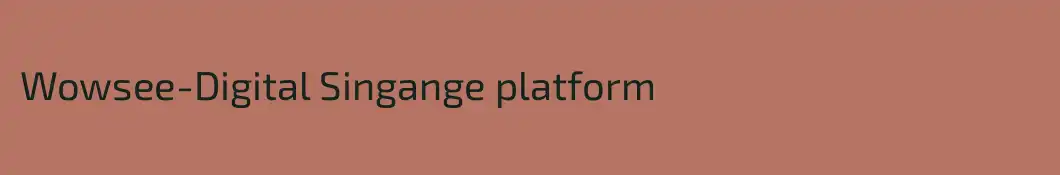 Wowsee-Digital Singange platform